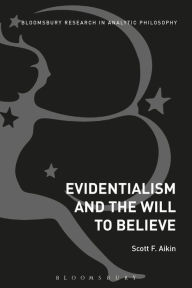 Title: Evidentialism and the Will to Believe, Author: Scott Aikin