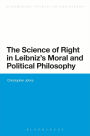 The Science of Right in Leibniz's Moral and Political Philosophy: The Science of Right