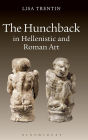 The Hunchback in Hellenistic and Roman Art