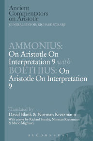 Title: Ammonius: On Aristotle On Interpretation 9 with Boethius: On Aristotle On Interpretation 9, Author: David L. Blank