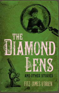 Title: The Diamond Lens and Other Stories, Author: Fitz-James O'Brien