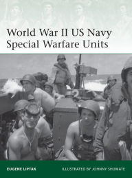 Title: World War II US Navy Special Warfare Units, Author: Eugene Liptak