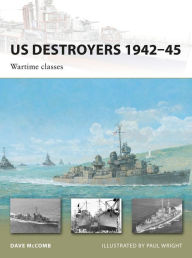 Title: US Destroyers 1942-45: Wartime classes, Author: Dave McComb