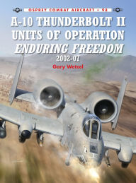 Title: A-10 Thunderbolt II Units of Operation Enduring Freedom 2002-07, Author: Gary Wetzel