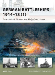 Title: German Battleships 1914-18 (1): Deutschland, Nassau and Helgoland classes, Author: Gary Staff