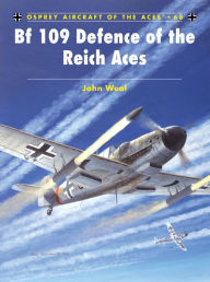 Title: Bf 109 Defence of the Reich Aces, Author: John Weal
