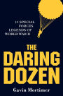 The Daring Dozen: 12 Special Forces Legends of World War II