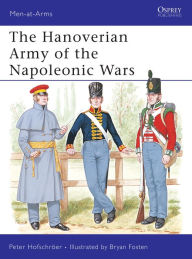 Title: The Hanoverian Army of the Napoleonic Wars, Author: Peter Hofschröer