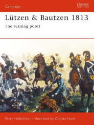 Title: Lützen & Bautzen 1813: The Turning Point, Author: Peter Hofschröer