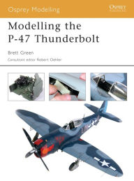 Title: Modelling the P-47 Thunderbolt, Author: Brett Green