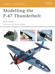 Title: Modelling the P-47 Thunderbolt, Author: Brett Green
