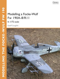 Title: Modelling a Focke-Wulf Fw 190A-8/R11: In 1/72 scale, Author: Geoff Coughlin