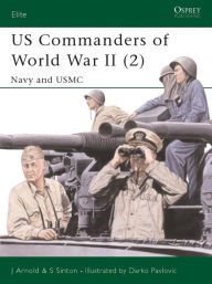 Title: US Commanders of World War II (2): Navy and USMC, Author: James Arnold
