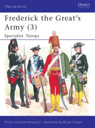 Title: Frederick the Great's Army (3): Specialist Troops, Author: Philip Haythornthwaite