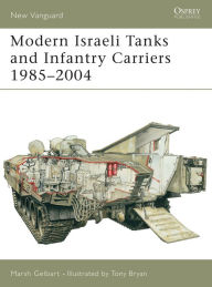Title: Modern Israeli Tanks and Infantry Carriers 1985-2004, Author: Marsh Gelbart
