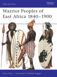 Title: Warrior Peoples of East Africa 1840-1900, Author: Chris Peers