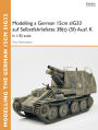 Modelling a German 15cm sIG33 auf Selbstfahrlafette 38(t) (Sf) Ausf.K: In 1/35 scale