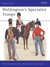 Title: Wellington's Specialist Troops, Author: Philip Haythornthwaite