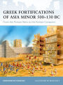 Greek Fortifications of Asia Minor 500-130 BC: From the Persian Wars to the Roman Conquest