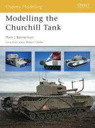 Title: Modelling the Churchill Tank, Author: Mark Bannerman