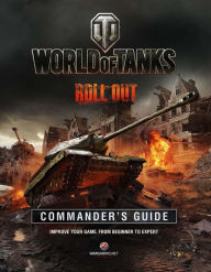 Title: World of Tanks Commander's Guide: Improve Your Game, from Beginner to Expert, Author: Tom Hatfield