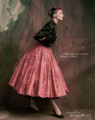 Title: Vintage Fashion: Collecting and wearing designer classics, Author: Emma Baxter-Wright