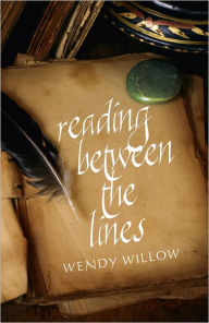 Title: Reading Between The Lines, Author: Wendy Willow