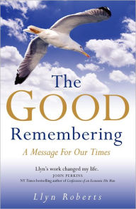 Title: The Good Remembering: A Message for our Times, Author: Llyn Roberts