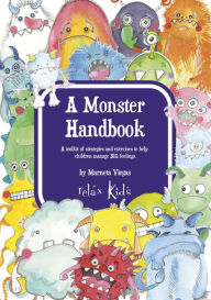 Title: A Monster Handbook: A Toolkit of Strategies and Exercise to Help Children Manage BIG Feelings, Author: Marneta Viegas