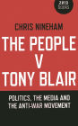 The People v. Tony Blair: Politics, the Media and the Anti-War Movement