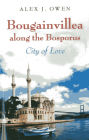 Bougainvillea along the Bosporus: City of Love