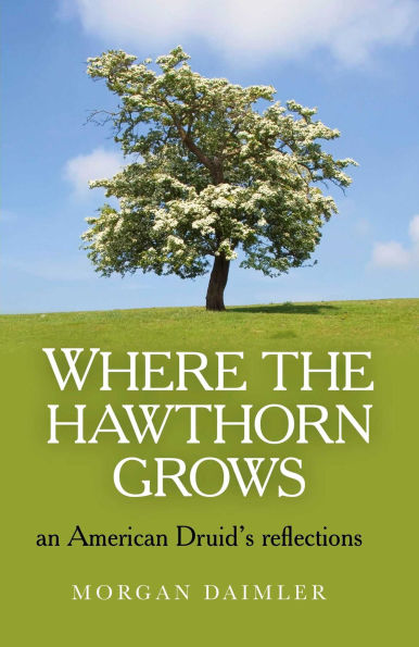 Where the Hawthorn Grows: An American Druid's Reflections