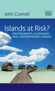 Title: Islands at Risk?: Environments, Economies and Contemporary Change, Author: John Connell