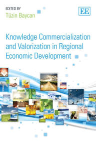 Title: Knowledge Commercialization and Valorization in Regional Economic Development, Author: Tüzin Baycan