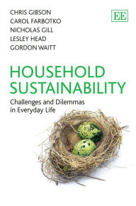 Title: Household Sustainability: Challenges and Dilemmas in Everyday Life, Author: Chris Gibson