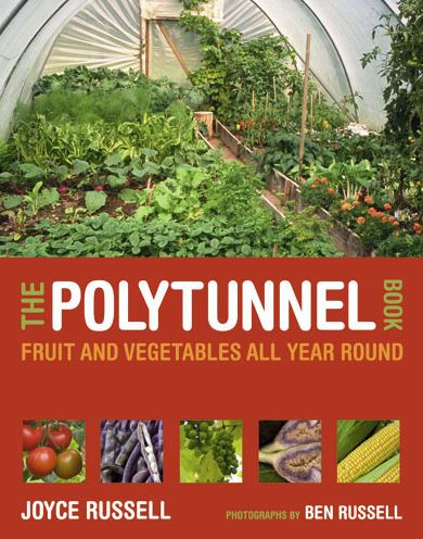 The Polytunnel Book: Fruit and Vegetables All Year Round