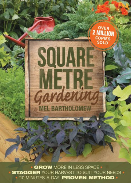 Square Metre Gardening: The Radical Approach to Gardening That Really Works