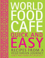 World Food Cafe: Quick and Easy: Recipes from a Vegetarian Journey