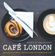 Title: Cafe London: Brunch, lunch, coffee and afternoon tea, Author: Various Authors
