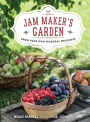 The Jam Maker's Garden: Grow Your Own Seasonal Preserves