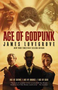 Title: Age of Godpunk: Age of Anansi / Age of Satan / Age of Gaia, Author: James Lovegrove