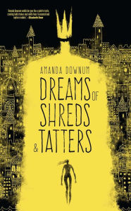 Cover of Dreams of Shreds & Tatters