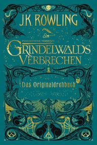Title: Phantastische Tierwesen: Grindelwalds Verbrechen (Das Originaldrehbuch), Author: J. K. Rowling