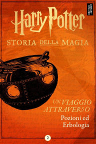 Title: Un viaggio attraverso Pozioni ed Erbologia, Author: Pottermore Publishing