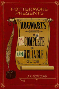 Title: Hogwarts: An Incomplete and Unreliable Guide, Author: J. K. Rowling