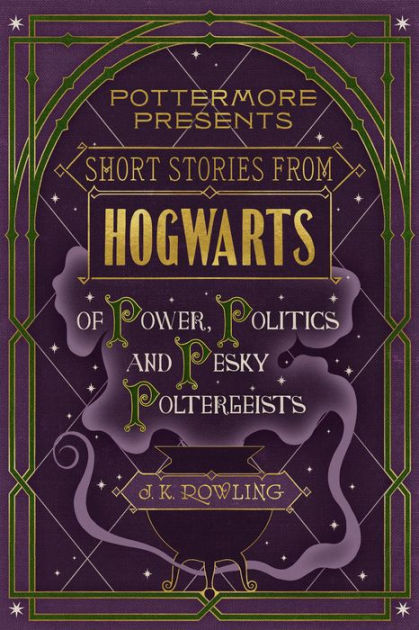 Short Stories From Hogwarts Of Power Politics And Pesky Poltergeists By J K Rowling Nook Book Ebook Barnes Noble