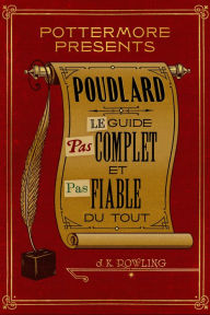 Title: Poudlard Le Guide Pas complet et Pas fiable du tout, Author: J. K. Rowling