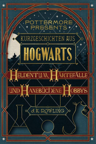 Kurzgeschichten aus Hogwarts: Heldentum, Härtefälle und hanebüchene Hobbys