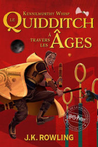 Title: Le quidditch à travers les âges (Quidditch through the Ages), Author: J. K. Rowling