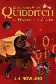 Title: Quidditch im Wandel der Zeiten (Quidditch through the Ages), Author: J. K. Rowling